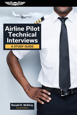 Airline Pilot Technical Interviews: A Study Guide by McElroy, Ronald D.