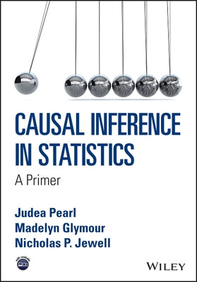 Causal Inference in Statistics: A Primer by Pearl, Judea