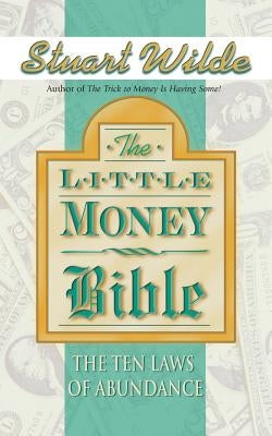 Little Money Bible: The Ten Laws of Abundance by Wilde, Stuart