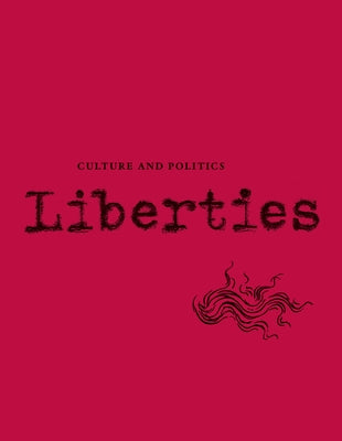 Liberties Journal of Culture and Politics: Volume I, Issue 2 by Wieseltier, Leon