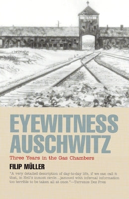 Eyewitness Auschwitz: Three Years in the Gas Chambers by MÃ¼ller, Filip