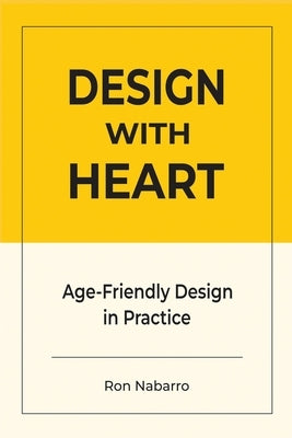 DESIGN WITH HEART Age-Friendly Design in Practice by Nabarro, Ron