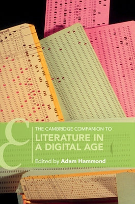 The Cambridge Companion to Literature in a Digital Age by Hammond, Adam