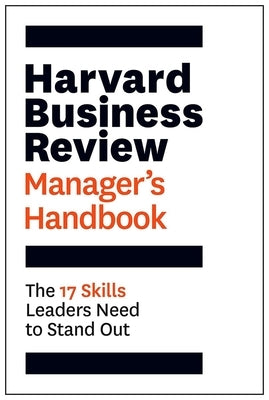 Harvard Business Review Manager's Handbook: The 17 Skills Leaders Need to Stand Out by Review, Harvard Business