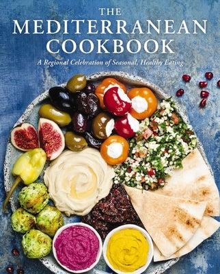 The Mediterranean Cookbook: A Regional Celebration of Seasonal, Healthy Eating by Cider Mill Press