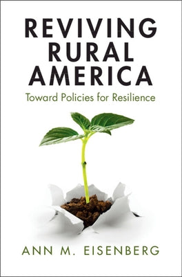 Reviving Rural America: Toward Policies for Resilience by Eisenberg, Ann M.