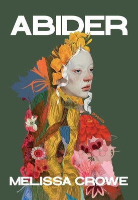Abider: Poems by Crowe, Melissa