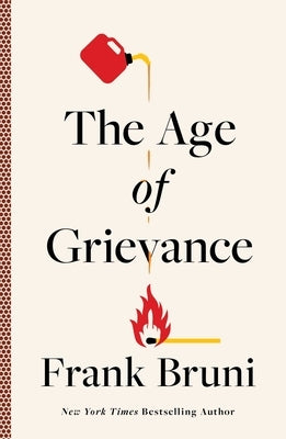 The Age of Grievance by Bruni, Frank