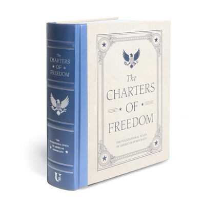 The Charters of Freedom: The Foundational Texts of American Democracy by Various Authors