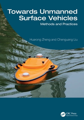Towards Unmanned Surface Vehicles: Methods and Practices by Zheng, Huarong