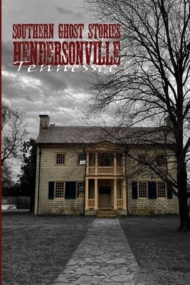 Southern Ghost Stories: Hendersonville, Tennessee by Sircy