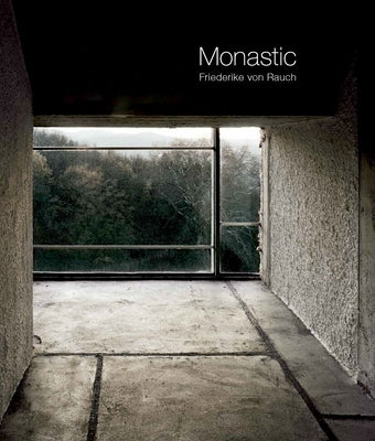 Friederike Von Rauch: Monastic by Von Rauch, Friederike