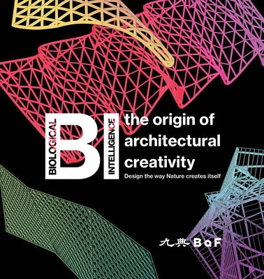 Bi: The Origin of Architectural Creativity / Design the Way Nature Creates Itself by Kuo, Ying-Chao