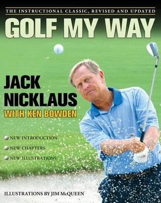 Golf My Way: The Instructional Classic, Revised and Updated by Nicklaus, Jack