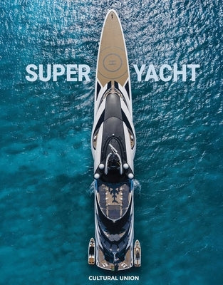Superyacht: Inside the World's Most Incredible Superyachts by Martin, Peter