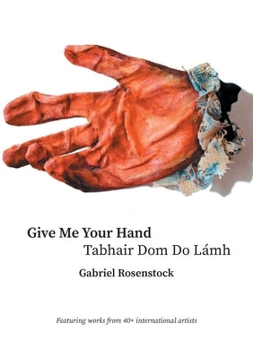 Give Me Your Hand: Tabhair Dom Do L?mh by Rosenstock, Gabriel
