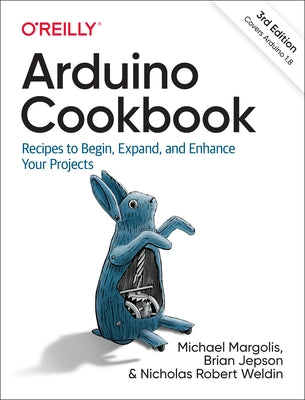 Arduino Cookbook: Recipes to Begin, Expand, and Enhance Your Projects by Margolis, Michael