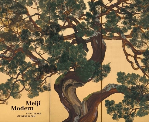 Meiji Modern: Fifty Years of New Japan by Foxwell, Chelsea