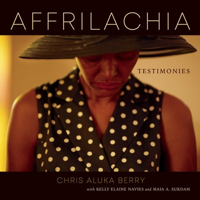 Affrilachia: Testimonies by Berry, Chris Aluka