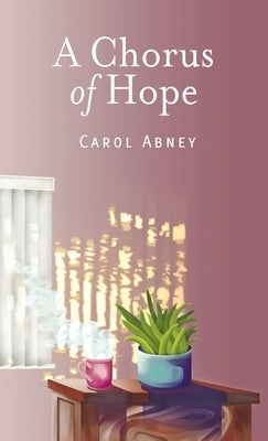 A Chorus of Hope by Abney, Carol