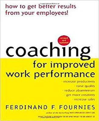 Coaching for Improved Work Performance by Fournies, Ferdinand F.