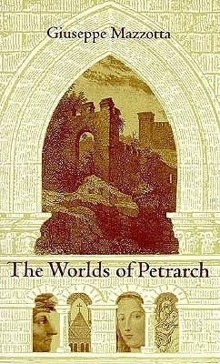 The Worlds of Petrarch by Mazzotta, Giuseppe