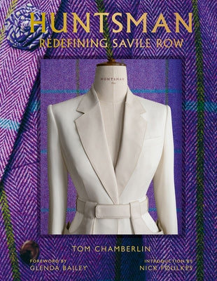 Huntsman: Redefining Savile Row by Chamberlin, Tom