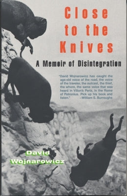 Close to the Knives: A Memoir of Disintegration by Wojnarowicz, David