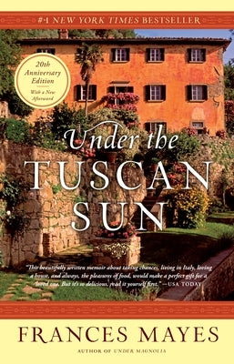 Under the Tuscan Sun: 20th-Anniversary Edition by Mayes, Frances