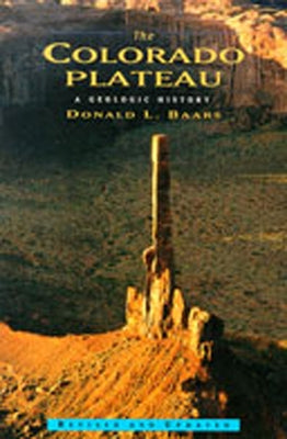 Colorado Plateau: A Geologic History by Baars, Donald L.