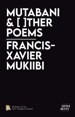 Mutabani & [ ]ther Poems by Mukiibi, Francis-Xavier