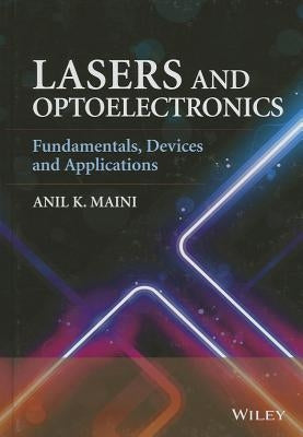 Lasers and Optoelectronics: Fundamentals, Devices and Applications by Maini, Anil K.