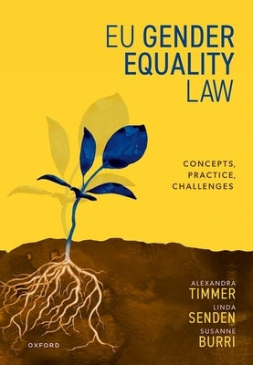 EU Gender Equality Law: Concepts, Practice, Challenges by Timmer, Alexandra