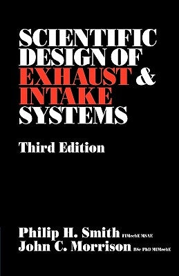 Scientific Design of Exhaust and Intake Systems by Smith, Philip Hubert