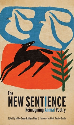 The New Sentience: Reimagining Animal Poetry by Capps, Ashley