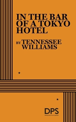 In the Bar of a Tokyo Hotel by Williams, Tennessee