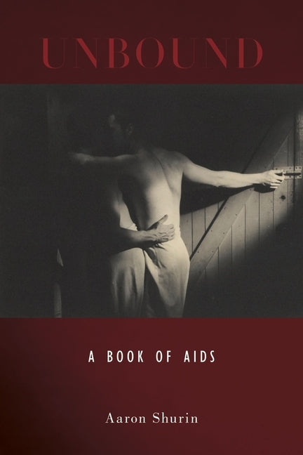 Unbound: A Book of AIDS by Shurin, Aaron