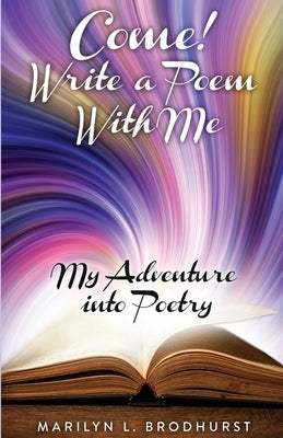 Come! Write a Poem with Me by Brodhurst, Marilyn L.