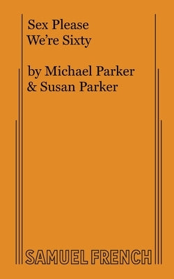 Sex Please We're Sixty by Parker, Michael