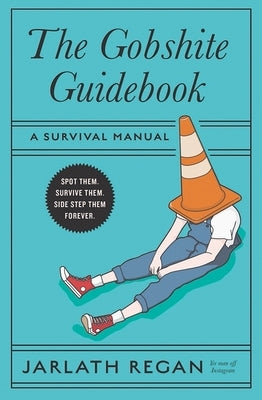 The Gobshite Guidebook: A Survival Manual by Regan, Jarlath