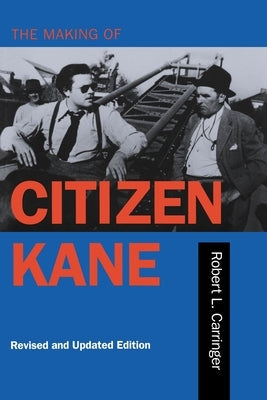 The Making of Citizen Kane, Revised Edition by Carringer, Robert L.