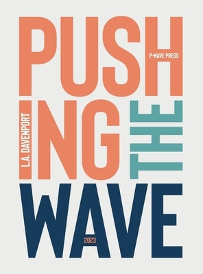 Pushing the Wave 2023 by Davenport, L. a.