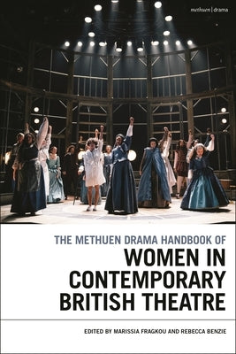 The Methuen Drama Handbook of Women in Contemporary British Theatre by Fragkou, Marissia