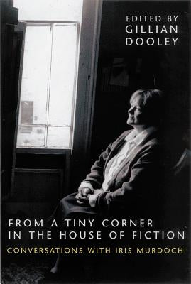 From a Tiny Corner in the House of Fiction by Dooley, Gillian