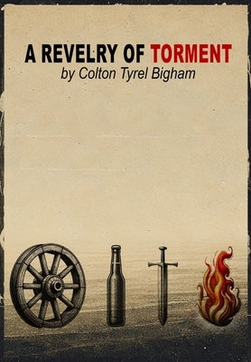 A Revelry of Torment: Second Edition by Bigham, Colton Tyrel