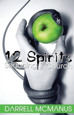 12 Spirits Seducing the Church by McManus, Darrell