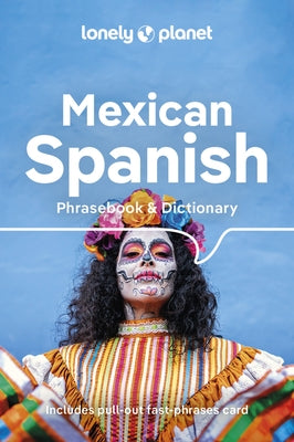 Lonely Planet Mexican Spanish Phrasebook & Dictionary by Planet, Lonely