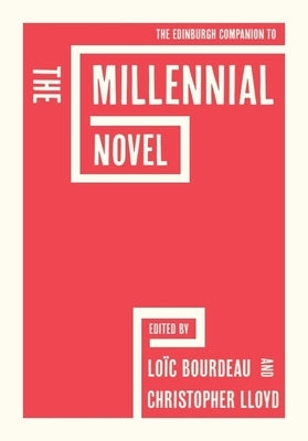 The Edinburgh Companion to the Millennial Novel by Bourdeau, Lo&#195;&#175;c