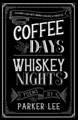 Coffee Days Whiskey Nights by Parker, Cyrus