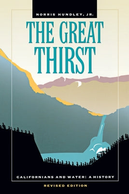 The Great Thirst: Californians and Water: A History by Hundley, Norris